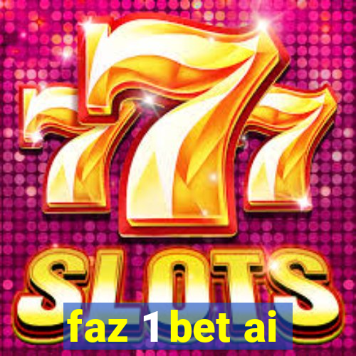 faz 1 bet ai